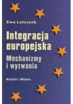 Integracja europejska Mechanizmy i wyzwania