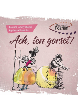 Poznaj Poznań. Ach, ten gorset!