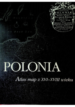 Polonia atlas map z XVI - XVIII wieku