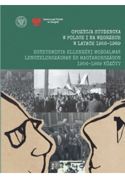 Opozycja studencka w Polsce i na Węgrzech w latach 1956-1989 Egyetemista ellenzéki mozgalmak Leng