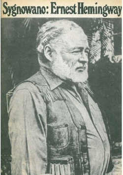 Sygnowano Hemingway Artykuły i reportaże 1920 do 1956