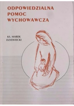 Odpowiedzialna pomoc wychowawcza Tom IV
