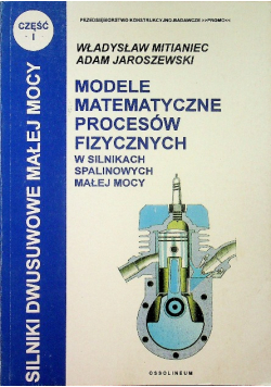 Modele matematyczne procesów fizycznych w silnikach spalinowych małej mocy Część 1