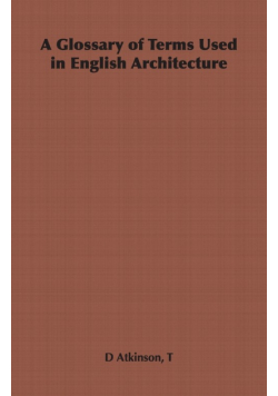 A Glossary of Terms Used in English Architecture