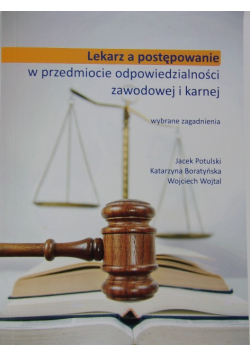 Lekarze a postępowanie w przedmiocie odpowiedzialności zawodowej i karnej
