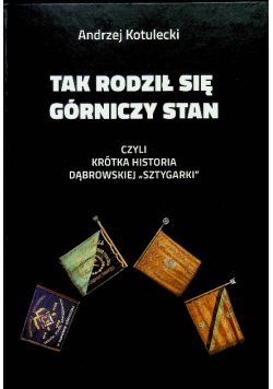 Tak rodził się górniczy stan