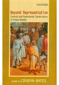 Beyond Representation Colonial and Postcolonial Constructions of Indian Identity