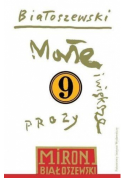 Utwory zebrane T.9 Małe i większe prozy