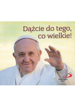 Perełka papieska 25 - Dążcie do tego, co wielkie!