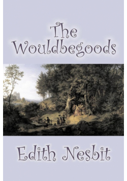 The Wouldbegoods by Edith Nesbit, Fiction, Classics, Fantasy & Magic