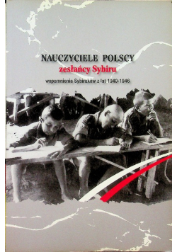 Nauczyciele Polscy Zesłańcy Sybiru 1940-1946