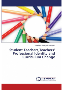 Student Teachers,Teachers' Professional Identity and Curriculum Change