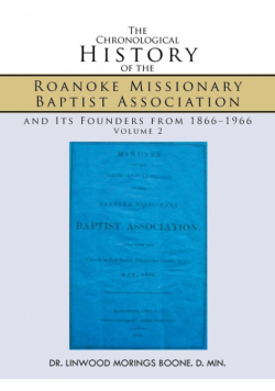 The Chronological History of the Roanoke Missionary Baptist Association and Its Founders from 1866-1966
