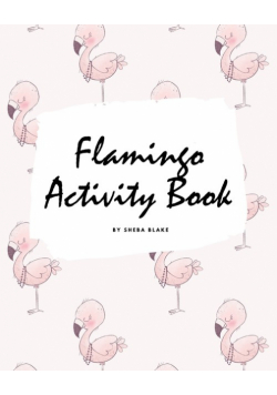 Flamingo Coloring and Activity Book for Children (8x10 Coloring Book / Activity Book)