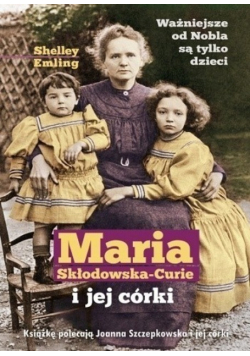 Maria Skłodowska Curie i jej córki