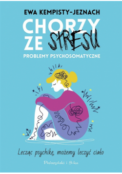 Chorzy ze stresu. Problemy psychosomatyczne
