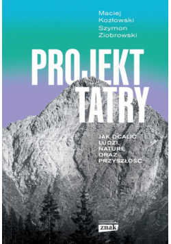 Projekt Tatry Jak ocalić ludzi, naturę oraz przyszłość