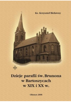 Dzieje parafii św. Brunona w Bartoszycach w XIX i XX w