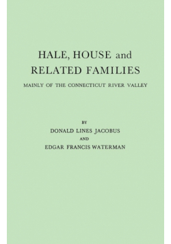 Hale, House and Related Families, Mainly of the Connecticut River Valley
