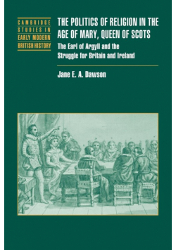 The Politics of Religion in the Age of Mary, Queen of Scots