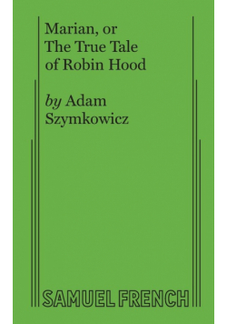Marian, or The True Tale of Robin Hood
