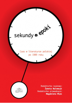 Sekundy ( i ) epoki Czas w literaturze polskiej po 1989 roku
