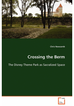 Crossing the Berm  The Disney Theme Park as Sacralized Space