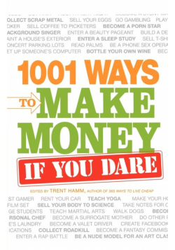 1001 Ways to Make Money If You Dare