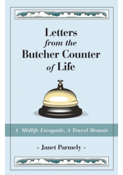 Letters from the Butcher Counter of Life