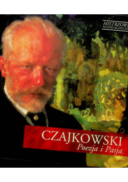 Mistrzowie muzyki klasycznej Czajkowski poezja i pasja z CD