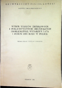 Wybór tekstów źródłowych i publicystycznych obejmujących problematykę wydarzeń lata i jesieni 1980 roku w Polsce