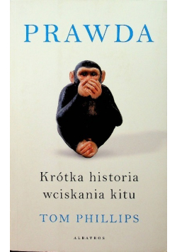 Prawda Krótka historia wciskania kitu