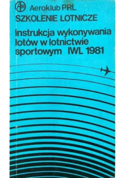 Szkolenie lotnicze Instrukcja wykonywania lotów w lotnictwie sportowym IWL 1981