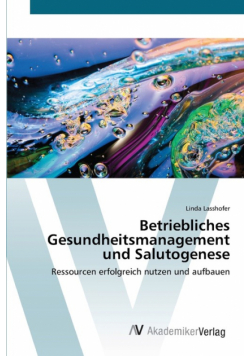 Betriebliches Gesundheitsmanagement und Salutogenese