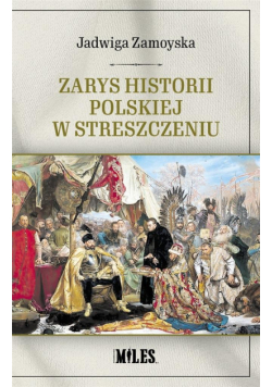 Zarys historii polskiej w streszczeniu