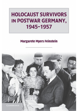 Holocaust Survivors in Postwar Germany, 1945 1957