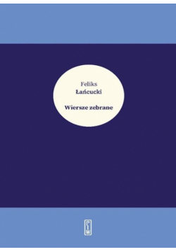 Wiersze zebrane - Feliks Łańcucki