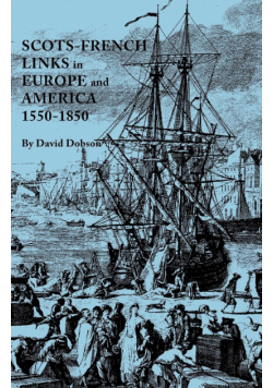 Scots-French Links in Europe and America, 1550-1850