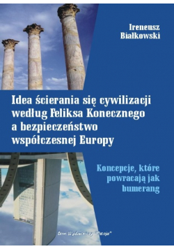 Idea ścierania się cywilizacji według Feliksa Konecznego a bezpieczeństwo współczesnej Europy