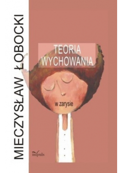 Teoria wychowania w zarysie