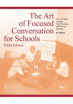 The Art of Focused Conversation for Schools, Third Edition