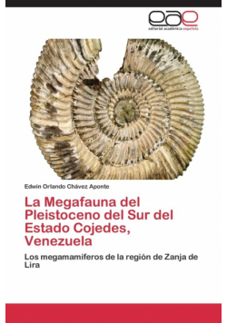 La Megafauna del Pleistoceno del Sur del Estado Cojedes, Venezuela