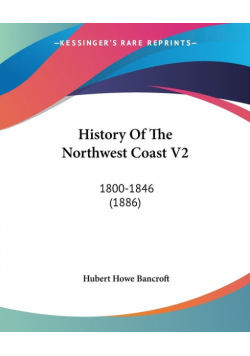 History Of The Northwest Coast V2