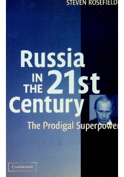 Russia in the 21st Century The Prodigal Superpower