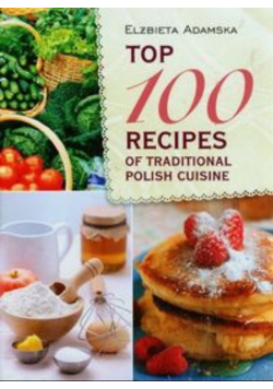 Top 100 recipes of traditional Polish cuisine
