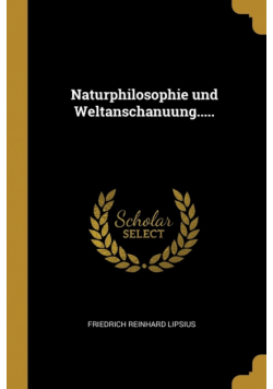 Naturphilosophie und Weltanschanuung.....