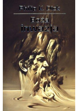 Boża inwazja - Philip K. Dick