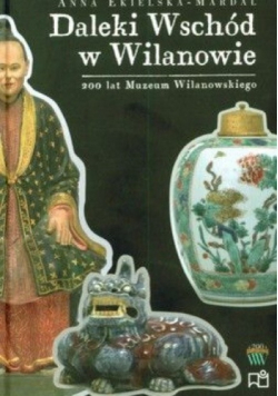 Daleki Wschód w Wilanowie - Ekielska - Mardal Anna