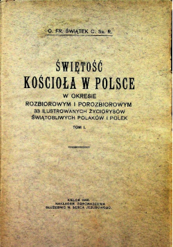 Świętość kościoła w Polsce w okresie rozbiorowym i porozbiorowym  tom 1 / 1930 r.