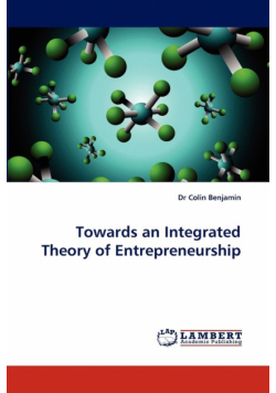 Towards an Integrated Theory of Entrepreneurship